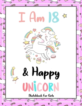 I Am 18 & Happy: Unicorn SketchBook For Girls | Premium 120 Blank Pages (8.5''x11'') | Gift For Unicorn Lovers
