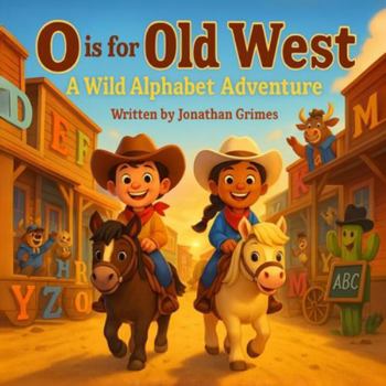 Paperback O is for Old West: A Wild Alphabet Adventure: A Fun Western ABC Book for Toddlers and Early Readers Book