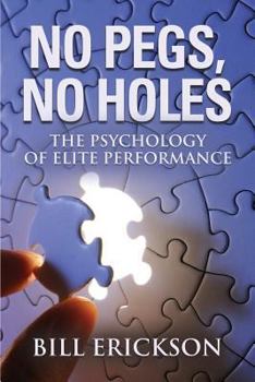 Paperback No Pegs, No Holes: The Psychology of Elite Performance Book