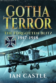 Hardcover Gotha Terror: The Forgotten Blitz, 1917-1918 Book