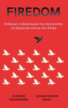 Hardcover Firedom: Emboozi z'obwetwaze mu by'ensimbi ez'abasenze okuva mu Afrika [Ganda] Book