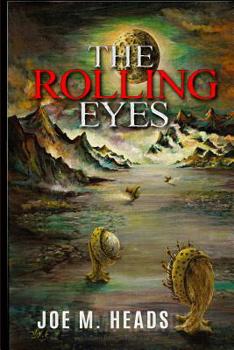 Paperback The Rolling Eyes: THE ROLLING EYES goes beyond the science-fiction genre which has become standard in theaters and television movies whe Book