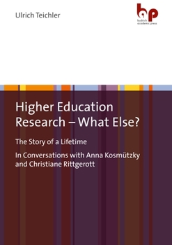 Paperback Higher Education Research - What Else?: The Story of a Lifetimein Conversations with Anna Kosmützky and Christiane Rittgerott Book