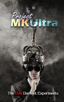 Paperback Project MKUltra: The CIA's Darkest Experiments Book