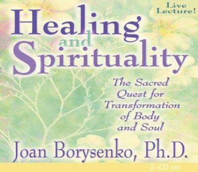 Audio CD Healing and Spirituality: The Sacred Quest for Transformation of Body and Soul Book