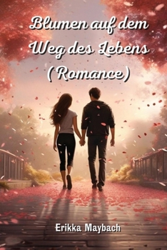Paperback Blumen auf dem Weg des Lebens (Romance) [German] Book