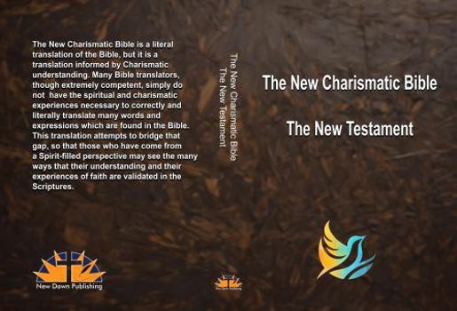 The New Charismatic Bible: The New Testament