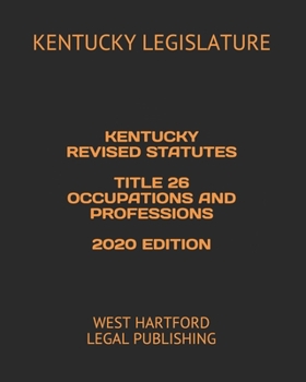 Paperback Kentucky Revised Statutes Title 26 Occupations and Professions 2020 Edition: West Hartford Legal Publishing Book