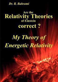 Paperback Are the Relativity Theories of Einstein correct?: My Theory of Energetic Relativity Book