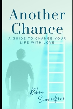 Paperback Another Chance: A Guide to Change Your Life with Love Book