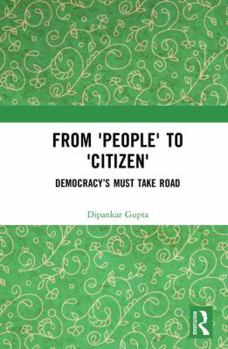 Hardcover From 'People' to 'Citizen': Democracy's Must Take Road Book