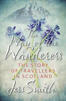 Paperback Way of the Wanderers: The Story of Travellers in Scotland Book