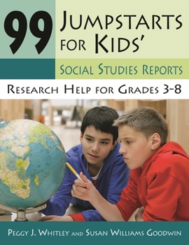 Paperback 99 Jumpstarts for Kids' Social Studies Reports: Research Help for Grades 3-8 Book