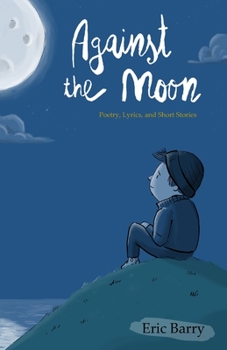 Paperback Against the Moon: Poetry, Lyrics, and Short Stories Book