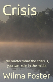 Paperback Crisis: No matter what the crisis is, you can rule in the midst. Book