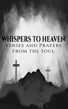 Whispers to Heaven: Verses and Prayers from the Soul