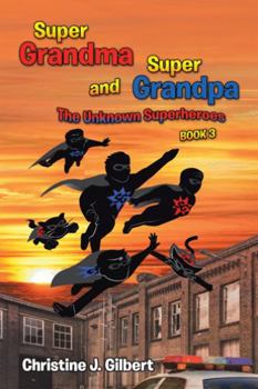 Super Grandma and Super Grandpa, The Unknown Superheroes - Book #3 of the Unknown Superheroes