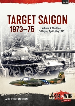 Paperback Target Saigon 1973-75: Volume 4 - The Final Collapse, April-May 1975 Book