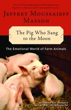 Paperback The Pig Who Sang to the Moon: The Emotional World of Farm Animals Book