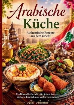 Paperback Arabische Küche: Authentische Rezepte aus dem Orient [German] Book