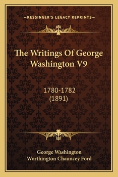 Paperback The Writings Of George Washington V9: 1780-1782 (1891) Book