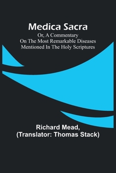 Paperback Medica Sacra; Or, A Commentary on the Most Remarkable Diseases Mentioned in the Holy Scriptures Book