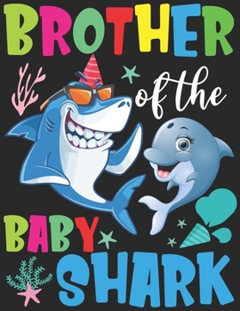 Paperback Brother Of The Baby Shark: Funny Birthday Mommy Shark Gift Notebook - Shark Birthday Gifts - Funny Matching Family Birthday Outfits Book