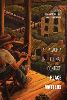 Appalachia in Regional Context: Place Matters - Book  of the Place Matters: New Directions in Appalachian Studies