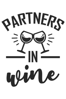 Partners In Wine: Wein Geschenk Für Weinliebhaber Und Weintrinker Dina5 Blanko Notizbuch Tagebuch Planer Notizblock Kladde Journal Malheft Strazze