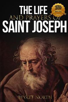 Paperback The Life and Prayers of Saint Joseph Book
