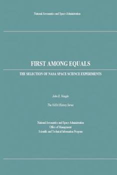 Paperback First Among Equals: The Selection of NASA Space Science Experiments Book