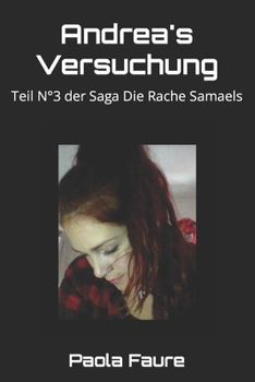Andrea's Versuchung: Teil N°3 der Saga Die Rache Samaels (Rache von Samael (Luzbel))