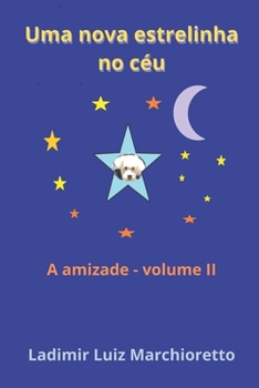 Paperback Uma nova estrelinha no céu: A amizade - Volume II [Portuguese] Book