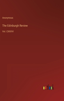 Hardcover The Edinburgh Review: Vol. CXXXVI Book