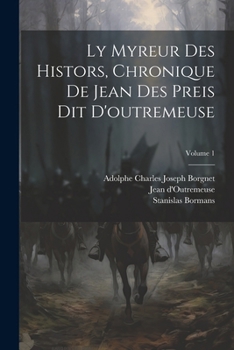 Paperback Ly Myreur Des Histors, Chronique De Jean Des Preis Dit D'outremeuse; Volume 1 Book