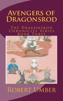 Paperback Avengers of Dragonsrod: The Dragonsrod Chronicles Series Book Three Book