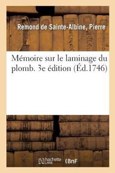 Paperback Mémoire Sur Le Laminage Du Plomb. 3e Édition [French] Book
