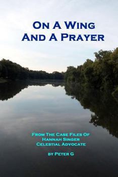 Paperback On A Wing And A Prayer: From The Case Files Of Hannah Singer, Celestial Advocate Book