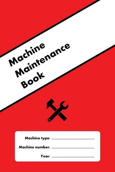 Paperback Machine Maintenance Book: Create your own custom machine maintenance log book for every machine you have, even CNC. Book