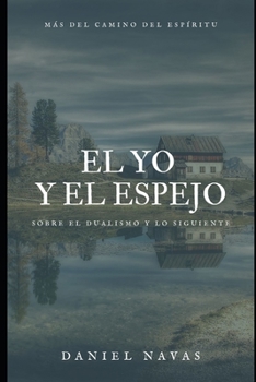 Paperback El Yo y el Espejo: Sobre el dualismo y lo siguiente [Spanish] Book