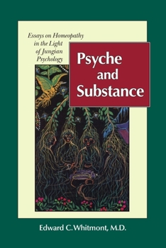 Paperback Psyche and Substance: Essays on Homeopathy in the Light of Jungian Psychology Book