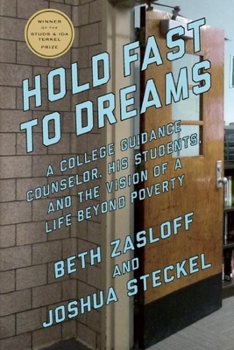 Paperback Hold Fast to Dreams: A College Guidance Counselor, His Students, and the Vision of a Life Beyond Poverty Book