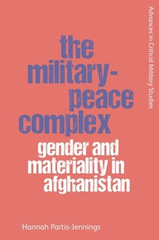 Paperback The Military-Peace Complex: Gender and Materiality in Afghanistan Book