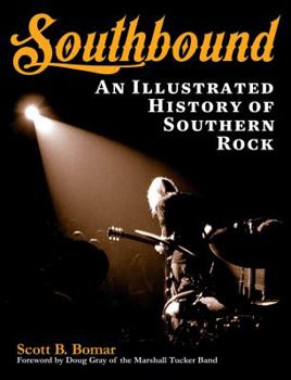 Paperback Southbound: An Illustrated History of Southern Rock Book