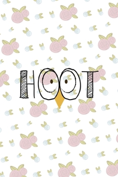 Hoot: All Purpose 6x9 Blank Lined Notebook Journal Way Better Than A Card Trendy Unique Gift White Flowers Sticker Owl