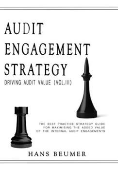 Hardcover AUDIT ENGAGEMENT STRATEGY (Driving Audit Value, Vol. III): the best practice strategy guide for maximising the added value of the internal audit engag Book