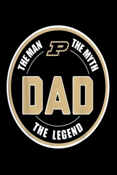 Paperback Purdue Boilermakers Dad - The Legend: Blank Lined Notebook Journal for Work, School, Office - 6x9 110 page Book