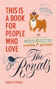 Hardcover This Is a Book for People Who Love the Royals Book