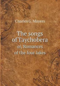 The Songs of Taychobera: Or, Romances of the Four Lakes