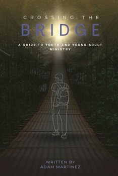 Crossing The Bridge: A Practical Guide To The Ministry Of Youth & Young Adults